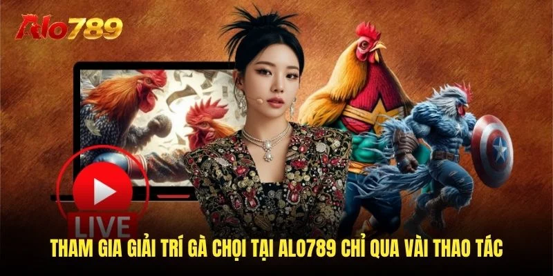Tham gia giải trí gà rán tại Alo789 chỉ qua vài thao tác